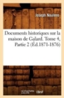 Image for Documents Historiques Sur La Maison de Galard. Tome 4, Partie 2 (?d.1871-1876)