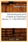 Image for Documents Pour Servir ? l&#39;?tude Du Nord-Ouest Africain. T. 1 (?d.1894-1897)