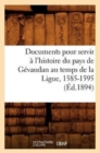 Image for Documents Pour Servir A l&#39;Histoire Du Pays de Gevaudan Au Temps de la Ligue, 1585-1595, (Ed.1894)