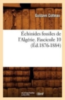 Image for Echinides Fossiles de l&#39;Algerie. Fascicule 10 (Ed.1876-1884)