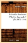 Image for Echinides Fossiles de l&#39;Algerie. Fascicule 7 (Ed.1876-1884)