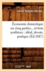 Image for ?conomie Domestique En Cinq Parties Et Trois Synth?ses: Id?al, Devoir, Pratique (?d.1887)