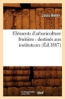 Image for El?ments d&#39;Arboriculture Fruiti?re: Destin?s Aux Instituteurs, (?d.1887)