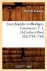 Image for Encyclop?die M?thodique. Commerce. T. 1, [A-Cystheolithre] (?d.1783-1784)