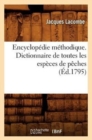 Image for Encyclop?die M?thodique. Dictionnaire de Toutes Les Esp?ces de P?ches (?d.1795)