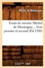 Image for Essais de Messire Michel de Montaigne, ... Livre Premier Et Second (?d.1580)