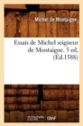 Image for Essais de Michel Seigneur de Montaigne. 5 Ed, (?d.1588)