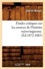 Image for ?tudes Critiques Sur Les Sources de l&#39;Histoire M?rovingienne. (?d.1872-1885)