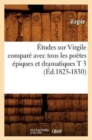Image for ?tudes Sur Virgile Compar? Avec Tous Les Po?tes ?piques Et Dramatiques T 3 (?d.1825-1830)