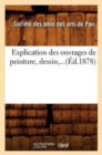 Image for Explication Des Ouvrages de Peinture, Dessin (Ed.1878)