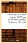 Image for Genealogie de la Noble Maison Du Vignau de Trubesse, Baron de Trubesse (Ed.1868)