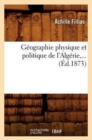 Image for G?ographie Physique Et Politique de l&#39;Alg?rie, ... (?d.1873)