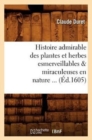 Image for Histoire Admirable Des Plantes Et Herbes Esmerveillables &amp; Miraculeuses En Nature (?d.1605)