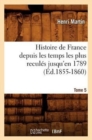 Image for Histoire de France Depuis Les Temps Les Plus Recul?s Jusqu&#39;en 1789. Tome 5 (?d.1855-1860)