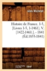 Image for Histoire de France. 1-5, [Livres 1-5, 1-1461]. V. [1422-1461.]. - 1841 (?d.1833-1841)
