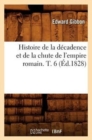 Image for Histoire de la D?cadence Et de la Chute de l&#39;Empire Romain. T. 6 (?d.1828)