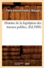 Image for Histoire de la L?gislation Des Travaux Publics, (?d.1880)