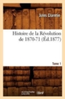 Image for Histoire de la R?volution de 1870-71. [Tome 1] (?d.1877)