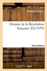 Image for Histoire de la R?volution Fran?aise. Tome Huiti?me (?d.1839)