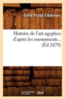 Image for Histoire de l&#39;Art ?gyptien d&#39;Apr?s Les Monuments (?d.1879)