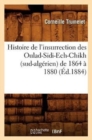 Image for Histoire de l&#39;Insurrection Des Oulad-Sidi-Ech-Chikh (Sud-Alg?rien) de 1864 ? 1880 (?d.1884)
