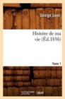 Image for Histoire de Ma Vie. Tome 1 (?d.1856)