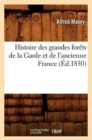 Image for Histoire Des Grandes For?ts de la Gaule Et de l&#39;Ancienne France (?d.1850)
