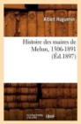 Image for Histoire Des Maires de Melun, 1506-1891 (Ed.1897)