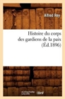 Image for Histoire Du Corps Des Gardiens de la Paix (?d.1896)