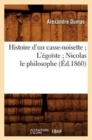 Image for Histoire d&#39;Un Casse-Noisette l&#39;?go?ste Nicolas Le Philosophe (?d.1860)