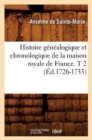 Image for Histoire G?n?alogique Et Chronologique de la Maison Royale de France. T 2 (?d.1726-1733)