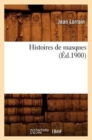 Image for Histoires de Masques (?d.1900)