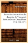 Image for Inventaire Des Archives Des Dauphins de Viennois A Saint-Andre de Grenoble En 1346 (Ed.1871)