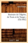 Image for Itineraire de l&#39;Algerie, de Tunis Et de Tanger (Ed.1882)