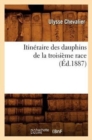 Image for Itin?raire Des Dauphins de la Troisi?me Race (?d.1887)