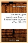 Image for Jean Brehal, Grand Inquisiteur de France, Et La Rehabilitation de Jeanne d&#39;Arc, (Ed.1893)