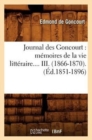 Image for Journal Des Goncourt: M?moires de la Vie Litt?raire. Tome III. (?d.1851-1896)