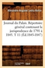 Image for Journal Du Palais. Repertoire General Contenant La Jurisprudence de 1791 A 1845. T 11 (Ed.1845-1847)