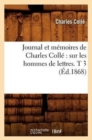 Image for Journal Et M?moires de Charles Coll? Sur Les Hommes de Lettres. T 3 (?d.1868)