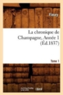 Image for La Chronique de Champagne. Tome 1, Annee 1 (Ed.1837)