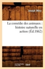 Image for La Com?die Des Animaux: Histoire Naturelle En Action (?d.1862)