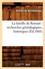 Image for La Famille de Ronsart: Recherches G?n?alogiques, Historiques (?d.1868)
