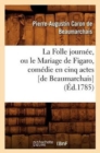 Image for La Folle Journ?e, Ou Le Mariage de Figaro, Com?die En Cinq Actes [De Beaumarchais] (?d.1785)