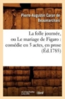 Image for La folle journ?e, ou Le mariage de Figaro : com?die en 5 actes, en prose (?d.1785)