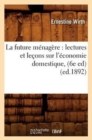 Image for La Future M?nag?re: Lectures Et Le?ons Sur l&#39;?conomie Domestique, (6e Ed) (Ed.1892)