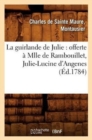 Image for La guirlande de Julie : offerte a Mlle de Rambouillet, Julie-Lucine d&#39;Angenes (Ed.1784)