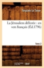 Image for La J?rusalem D?livr?e: En Vers Fran?ais. Tome 2 (?d.1796)