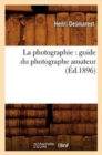 Image for La Photographie: Guide Du Photographe Amateur (?d.1896)