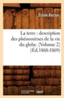 Image for La Terre: Description Des Ph?nom?nes de la Vie Du Globe. [Volume 2] (?d.1868-1869)