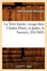 Image for La Terre-Sainte, Voyage Dans l&#39;Arabie P?tr?e, La Jud?e, La Samarie, (?d.1860)